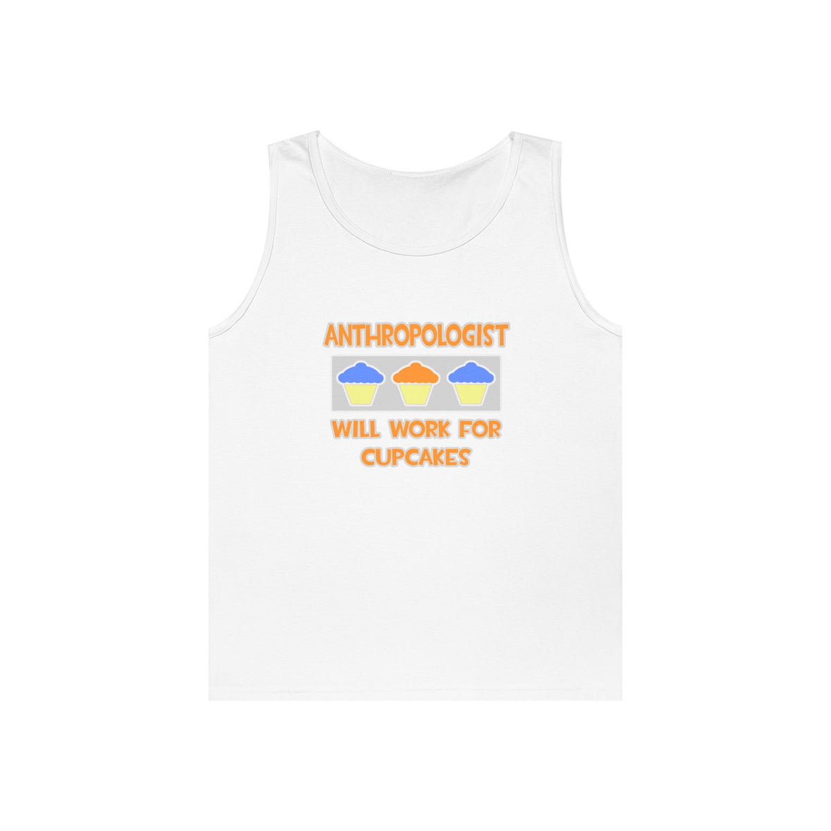 Anthropologist ... Will Work For Cupcakes - Unisex Heavy Cotton Tank Top