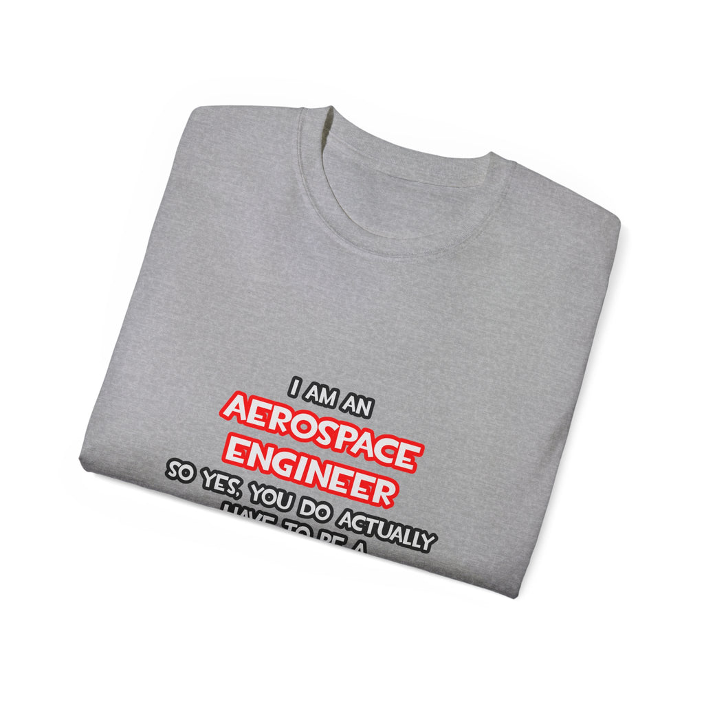 Rocket Scientist .. Funny Aerospace Engineer - Unisex Ultra Cotton Tee