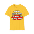 Dental Assistant...Big Deal - Unisex Softstyle T-Shirt