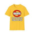 No Whining In Chemical Engineering - Unisex Softstyle T-Shirt