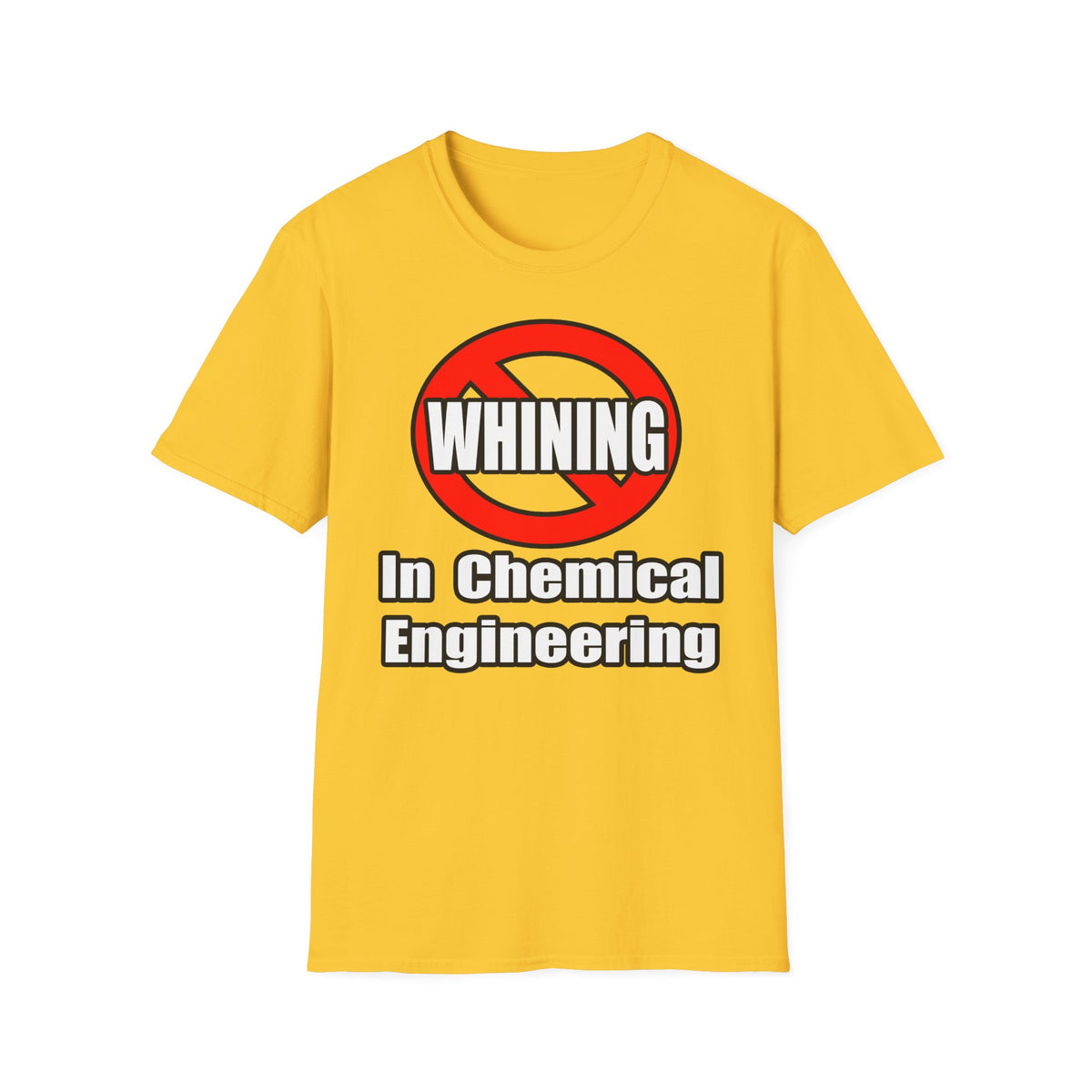 No Whining In Chemical Engineering - Unisex Softstyle T-Shirt
