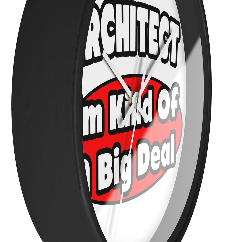 Architect...Big Deal - Wall Clock