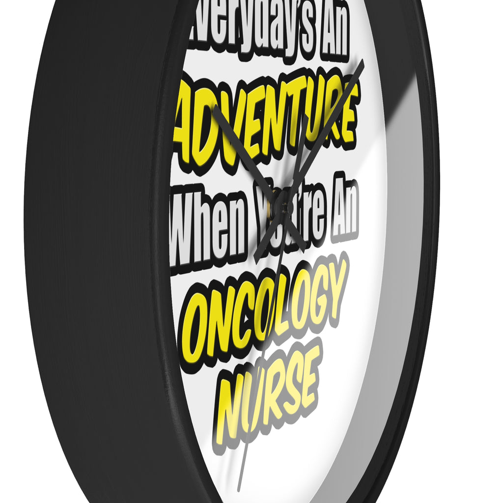 Everyday's An Adventure...Oncology Nurse - Wall Clock