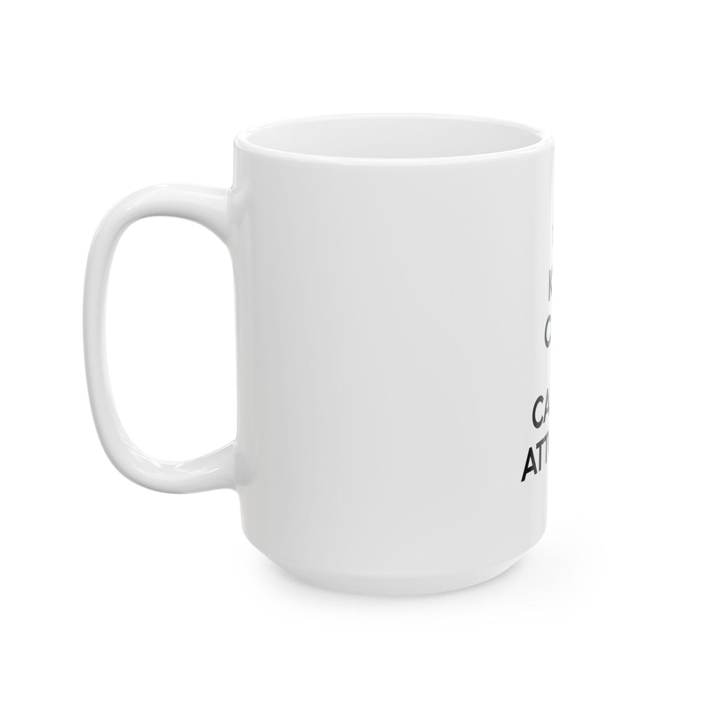 Keep Calm and Call an Attorney - Ceramic Mug, (11oz, 15oz)