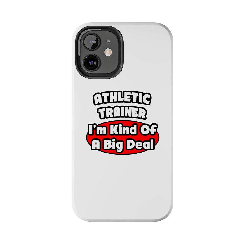 Athletic Trainer ... Big Deal - Tough Phone Cases