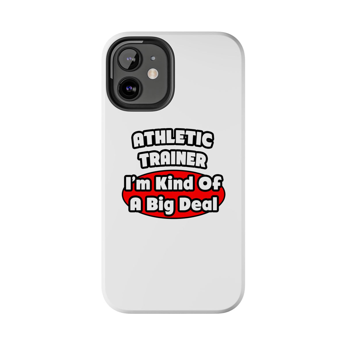 Athletic Trainer ... Big Deal - Tough Phone Cases
