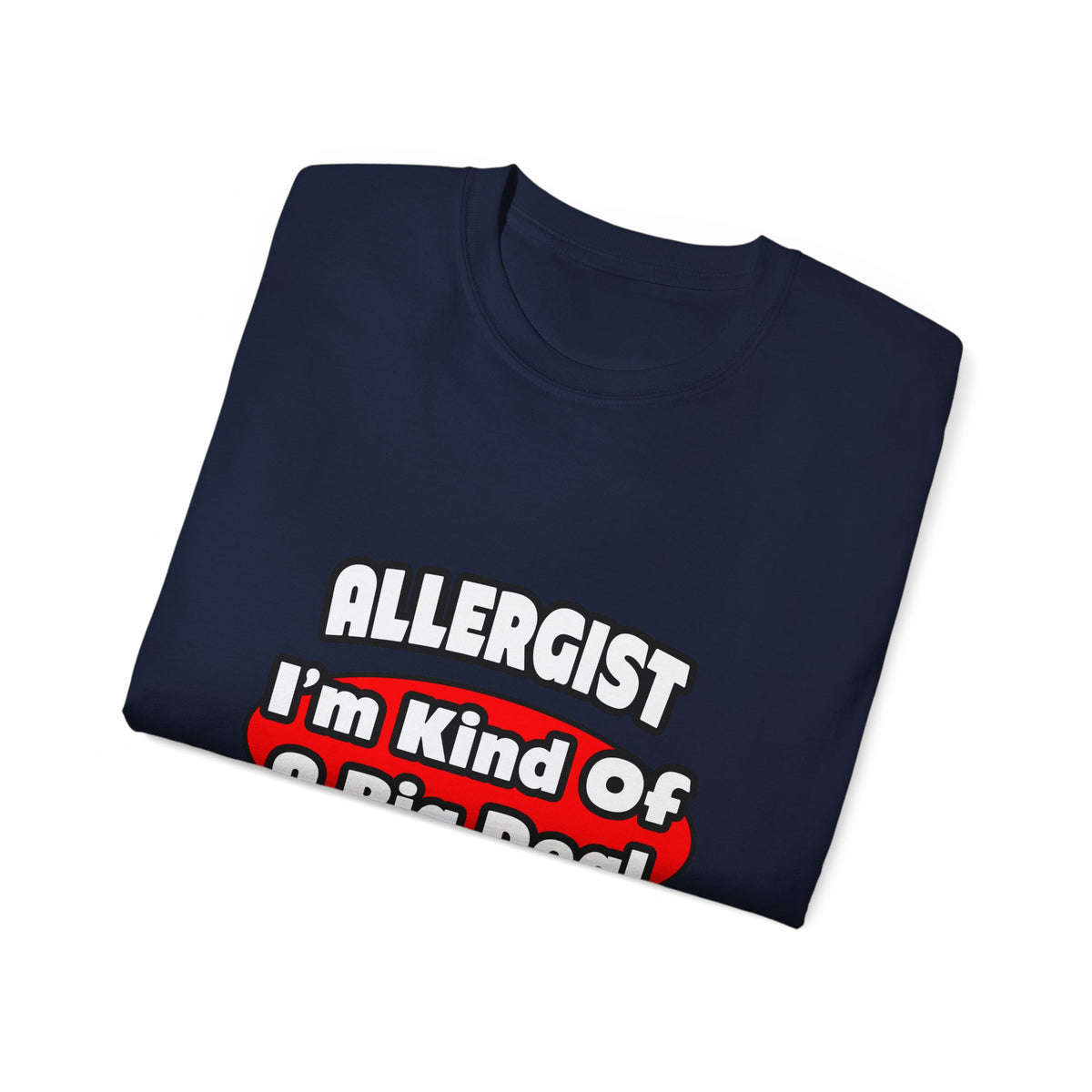 Allergist .. Big Deal - Unisex Ultra Cotton Tee