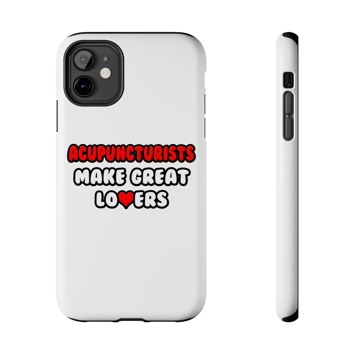 Acupuncturists Make Great Lovers - Tough Phone Cases
