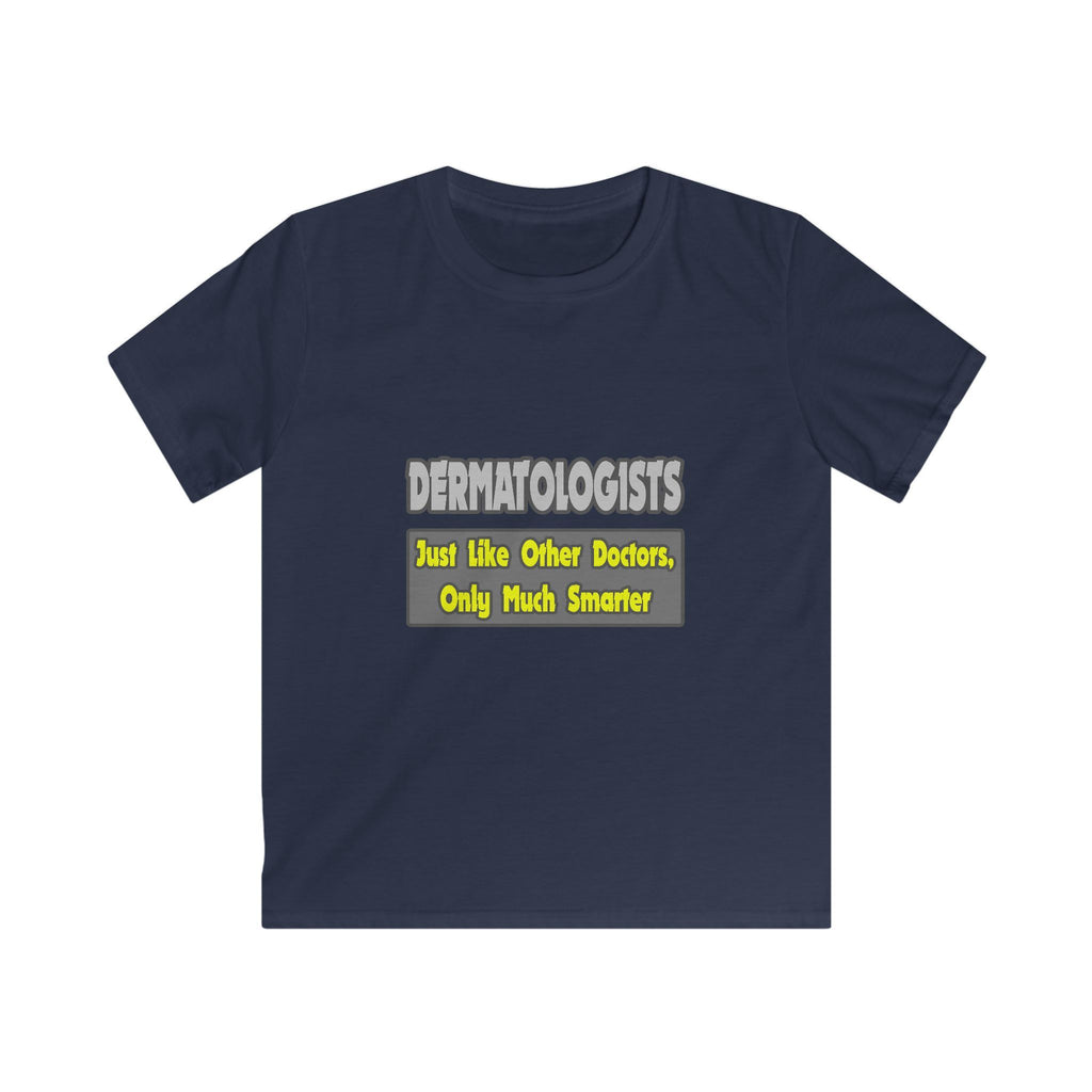 Dermatologists...Smarter - Kids Softstyle Tee