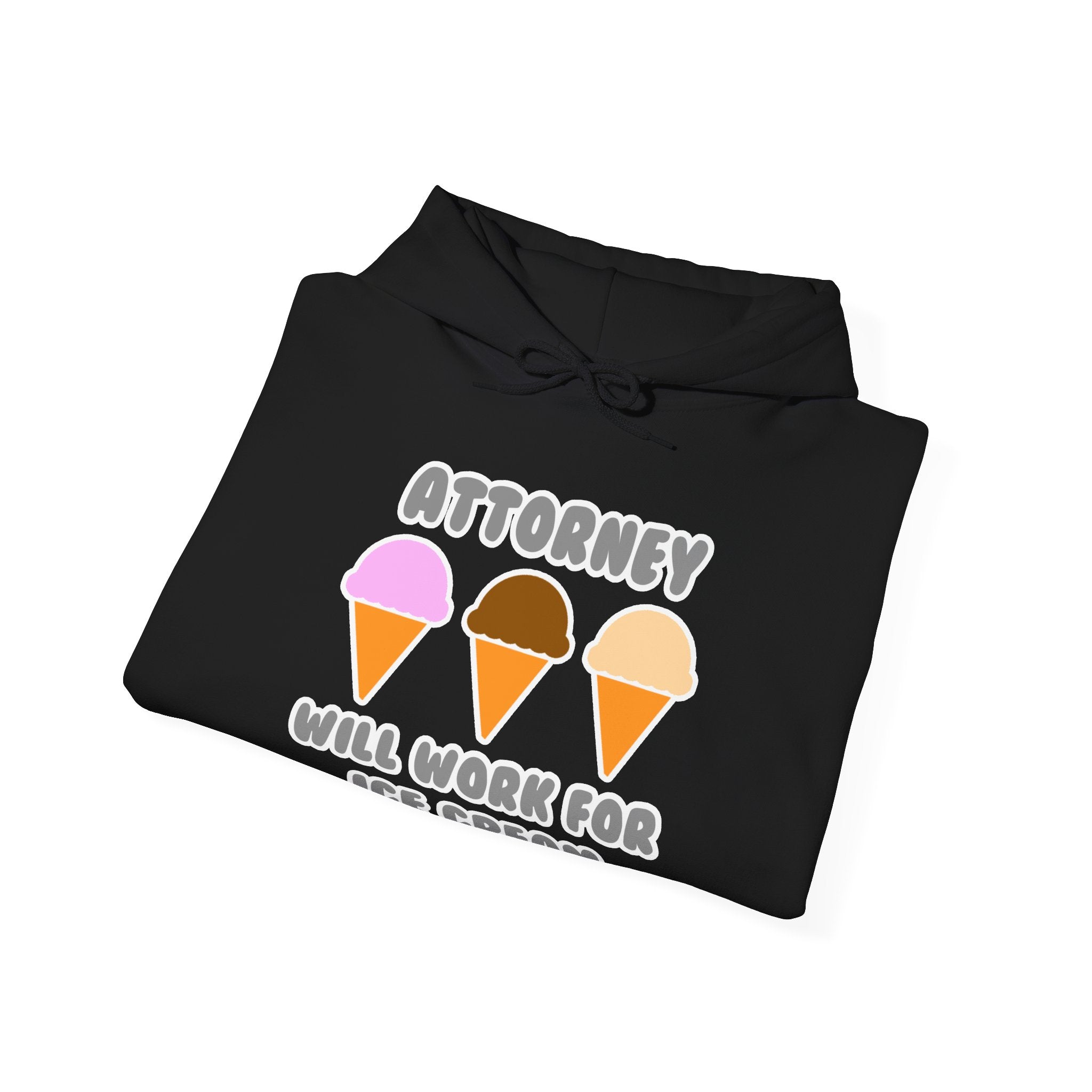 Attorney ... Will Work For Ice Cream - Unisex Heavy Blend™ Hooded Sweatshirt