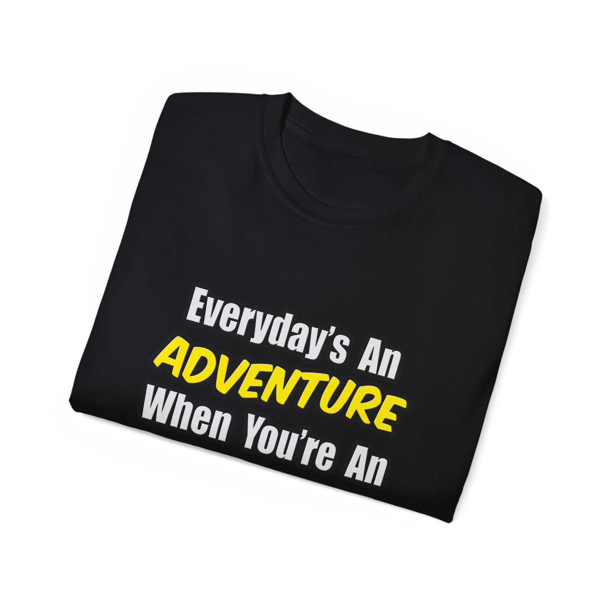 Everyday's An Adventure...Aerospace Engineer - Unisex Ultra Cotton Tee