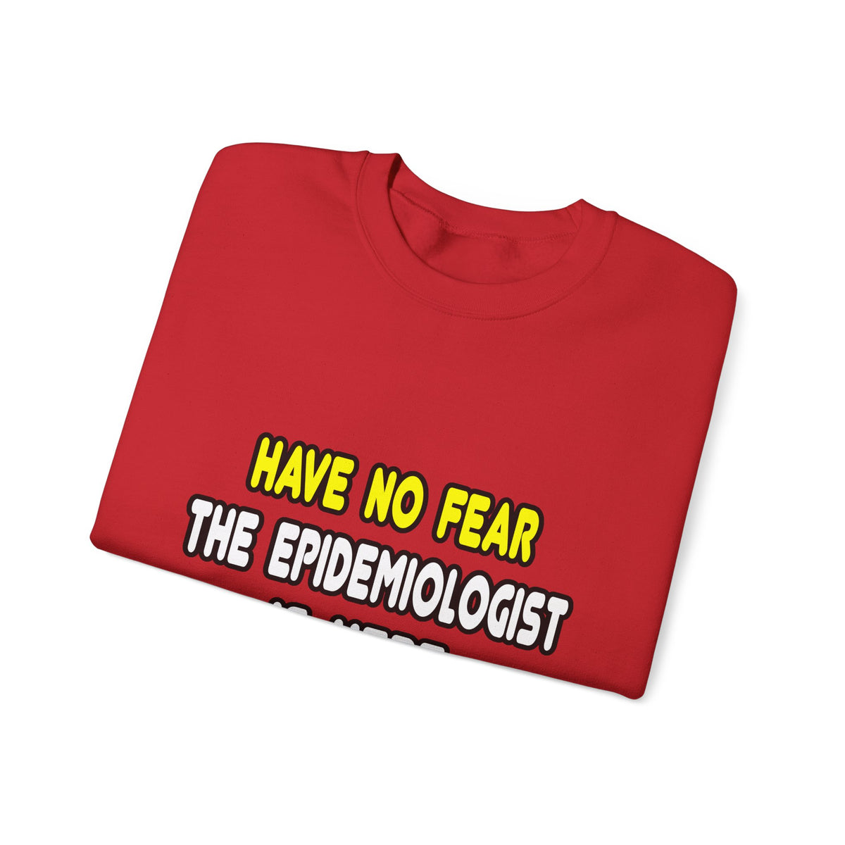 Have No Fear, The Epidemiologist Is Here - Unisex Heavy Blend™ Crewneck Sweatshirt