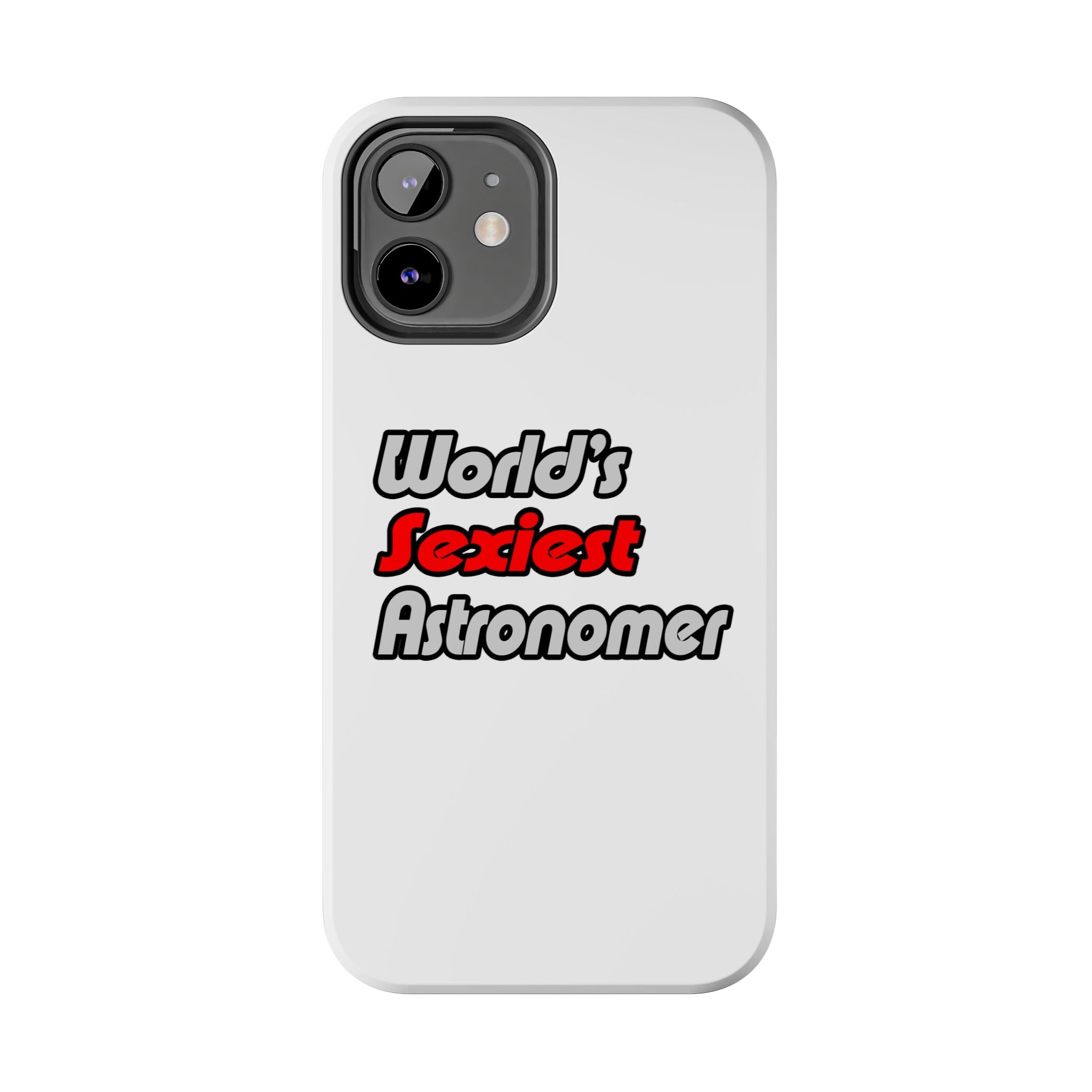 World's Sexiest Astronomer - Tough Phone Cases