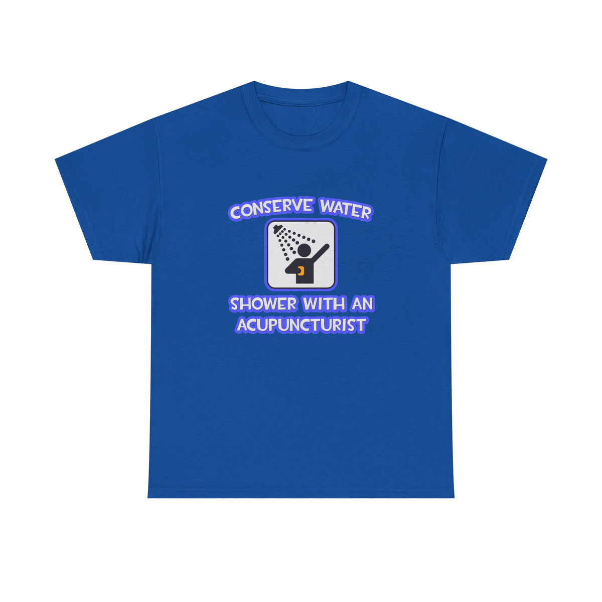 Conserve Water .. Shower With a Acupuncturist - Unisex Heavy Cotton Tee