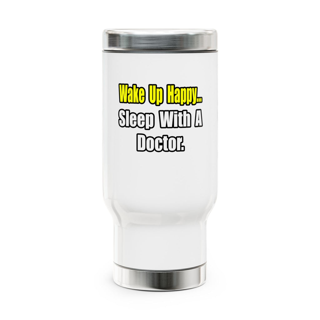 Sleep With Doctor - Stainless Steel Travel Mug with Handle, 14oz