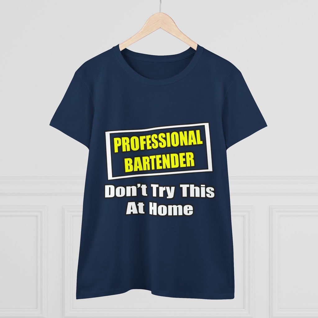 Professional Bartender...Don't Try This At Home - Women's Midweight Cotton Tee