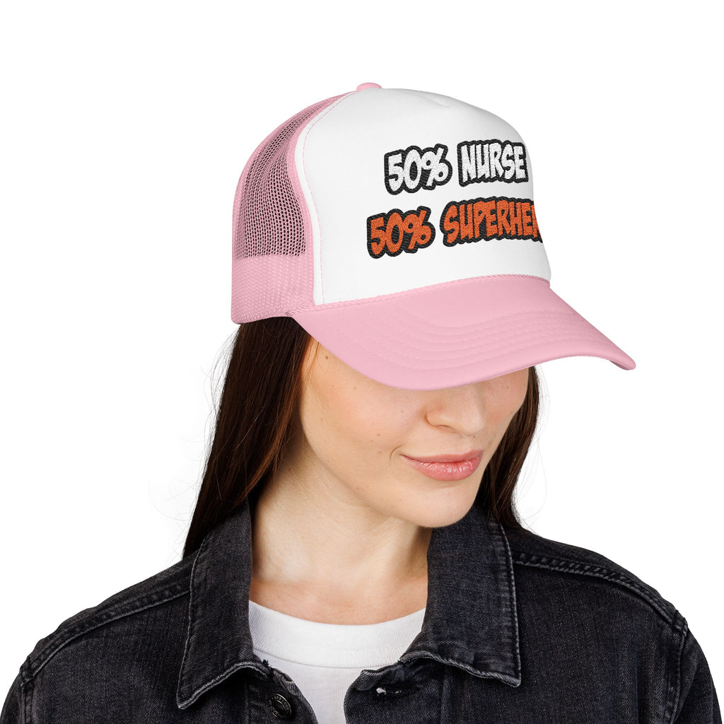 Half Nurse...Half Superhero - Foam Trucker Hat