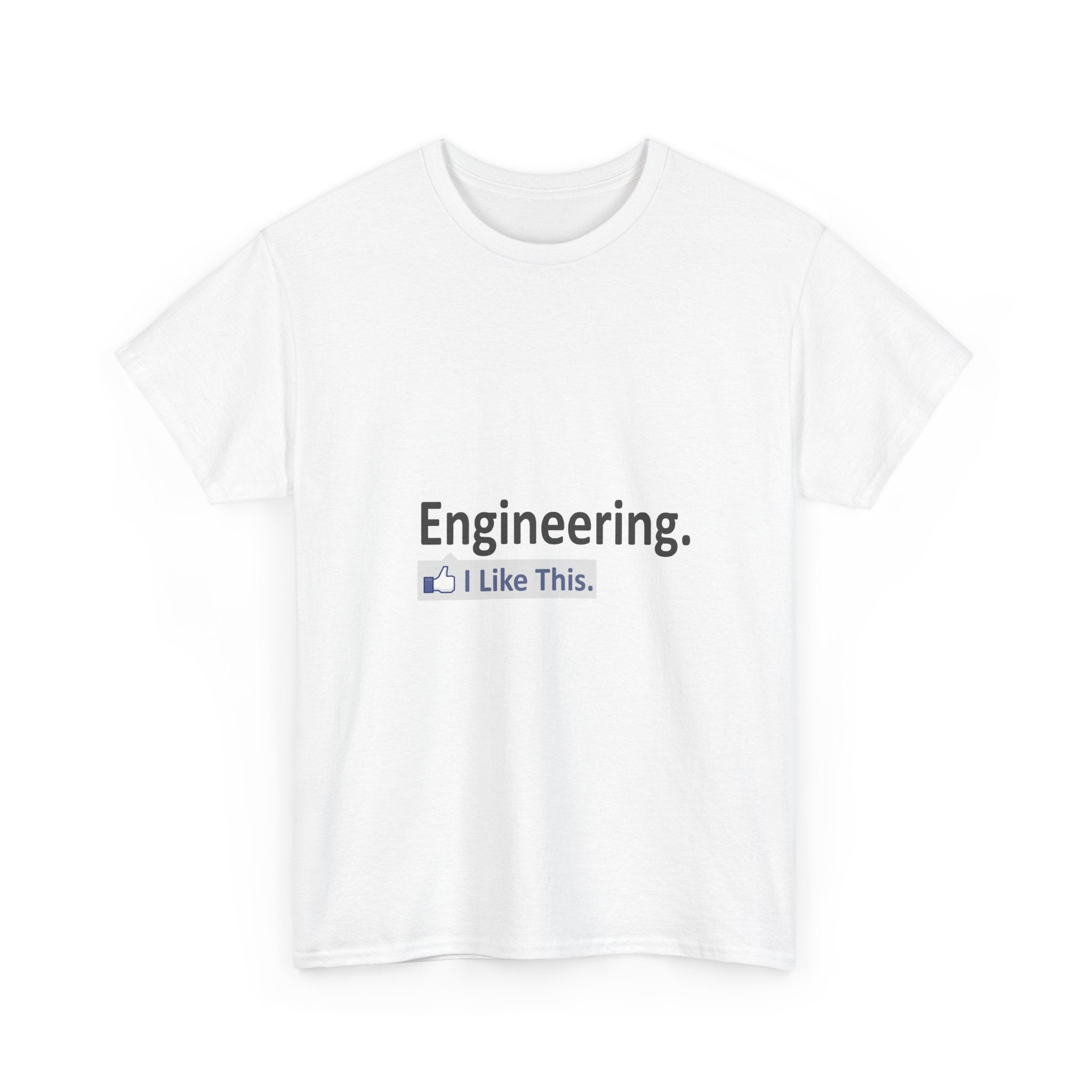Engineering...I Like This - Unisex Heavy Cotton Tee