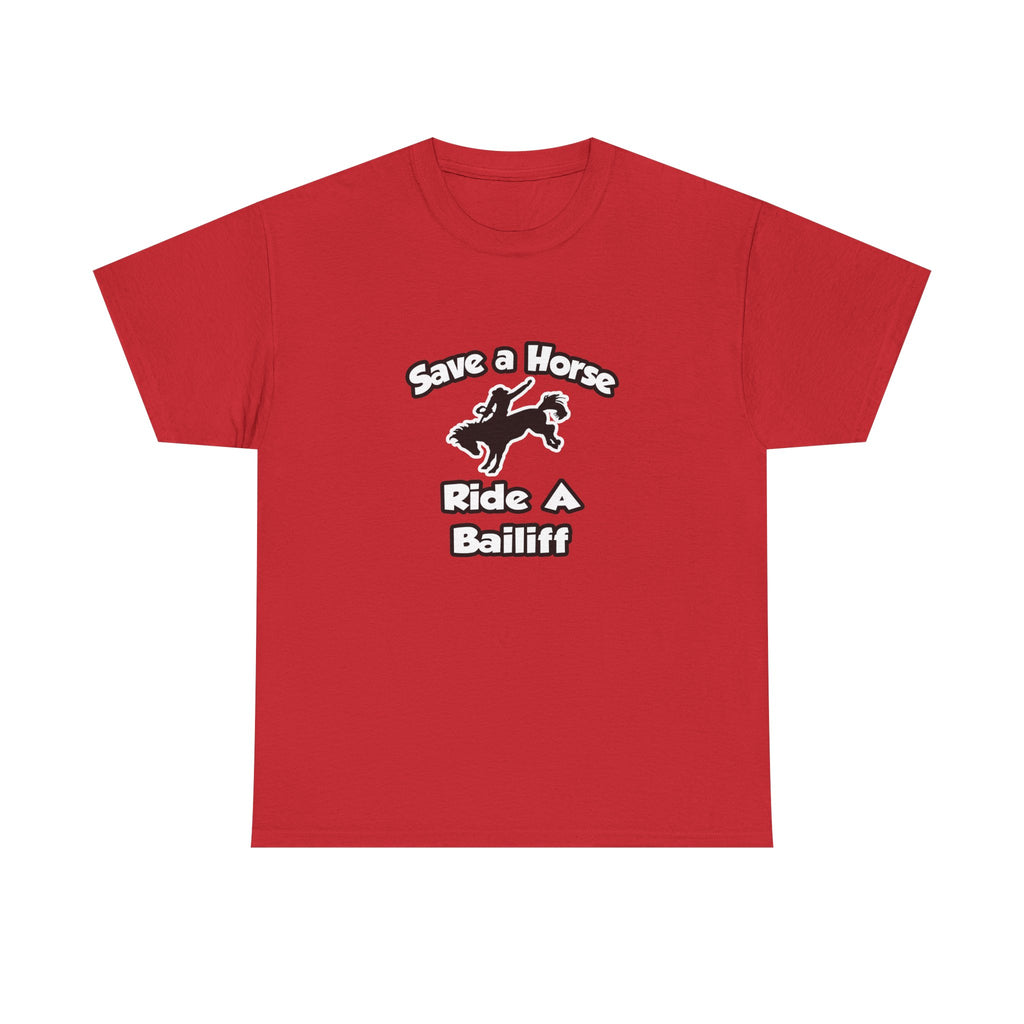 Save a Horse, Ride a Bailiff - Unisex Heavy Cotton Tee