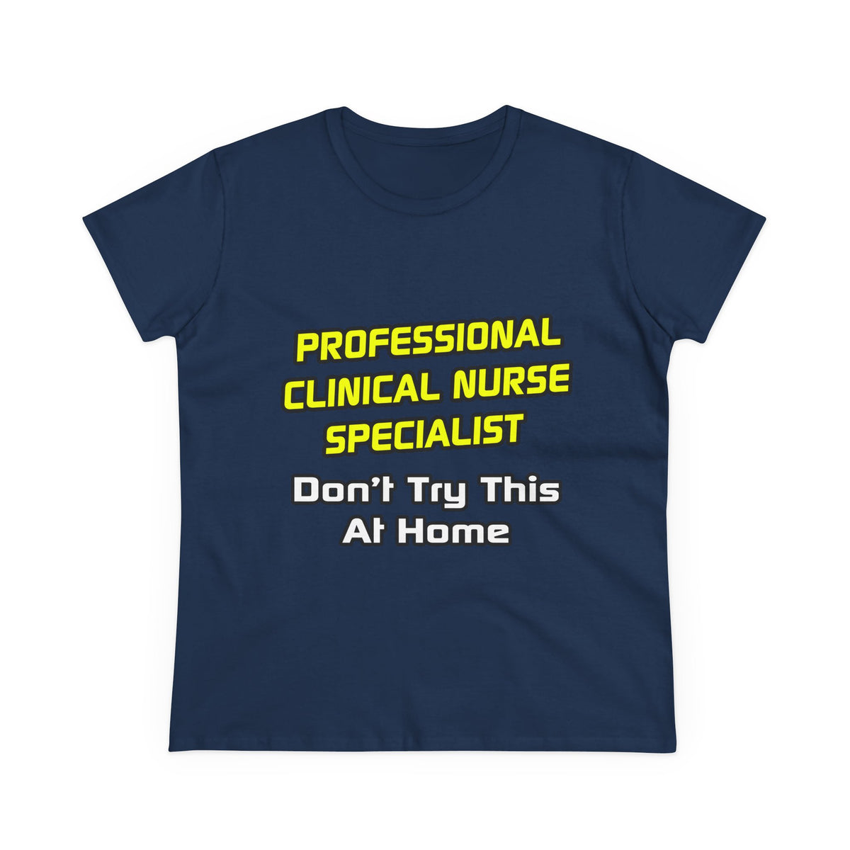 Professional Clinical Nurse Specialist .. Joke - Women's Midweight Cotton Tee