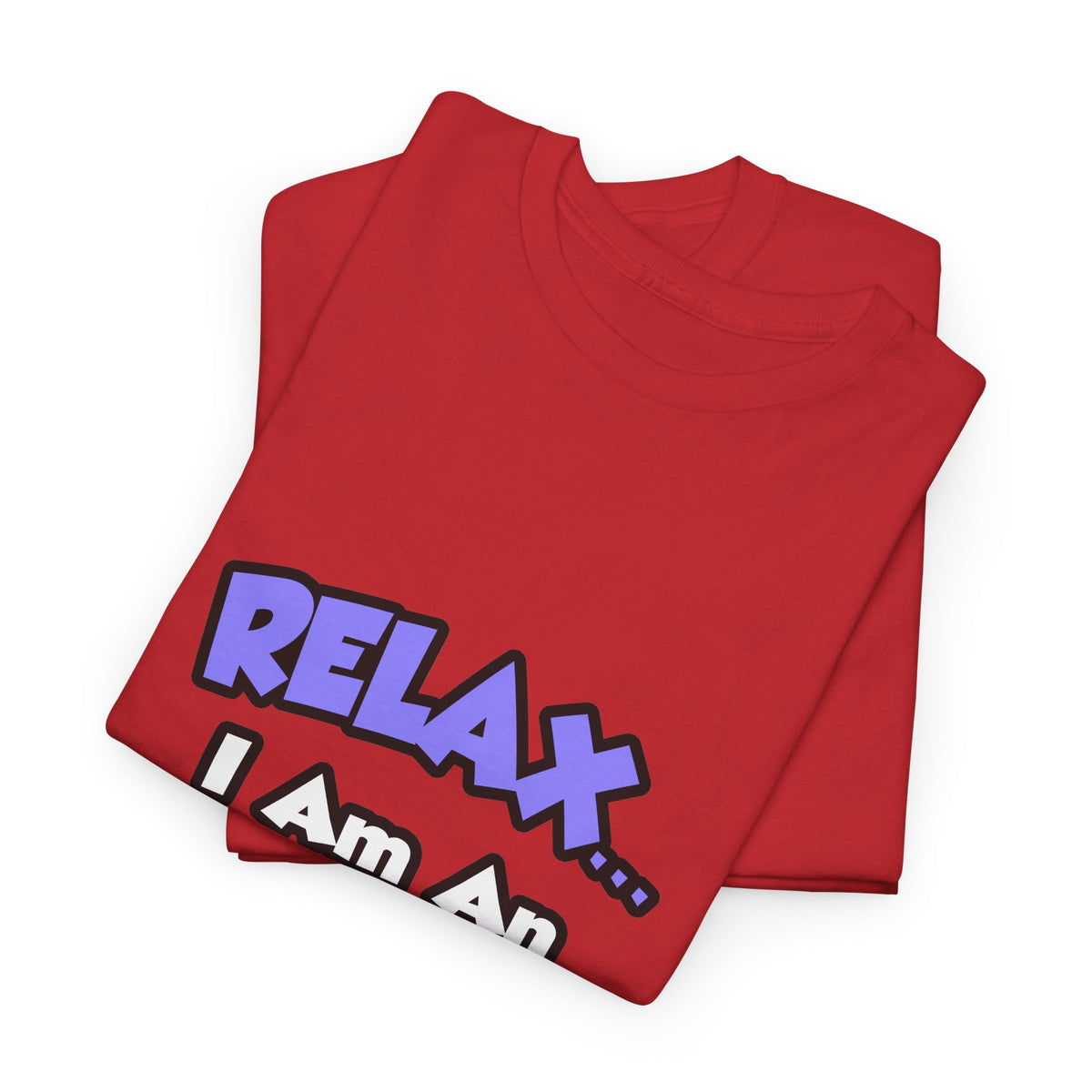 Relax ... I Am An Entomologist - Unisex Heavy Cotton Tee