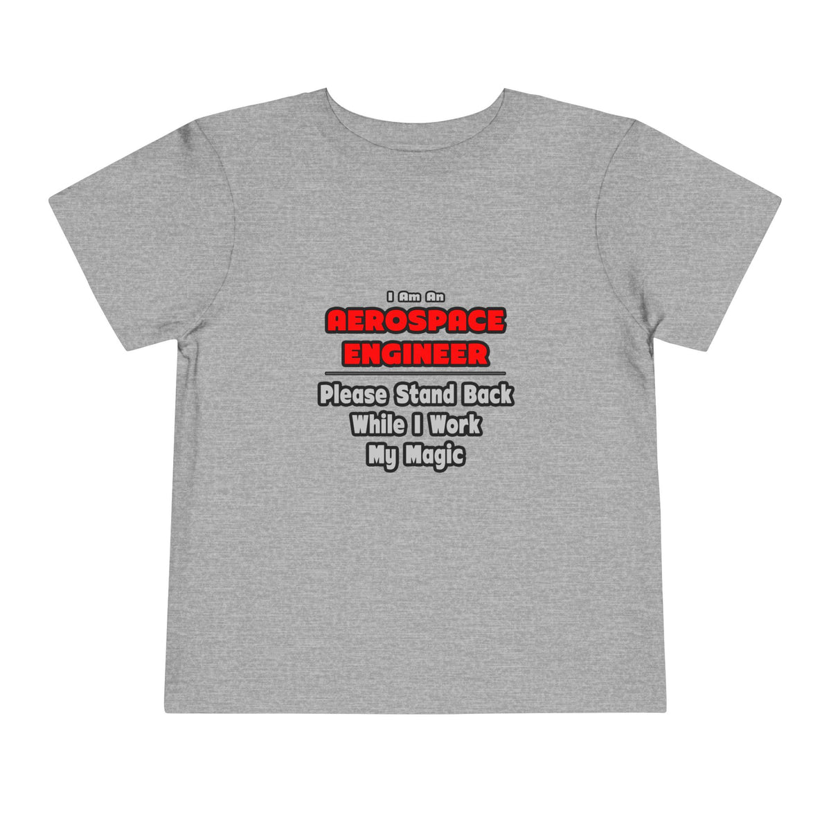 Aerospace Engineer...Work My Magic - Toddler Short Sleeve Tee