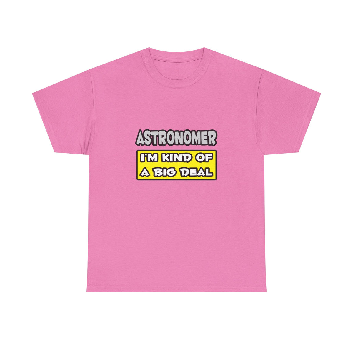 Astronomer .. I'm Kind of a Big Deal - Unisex Heavy Cotton Tee