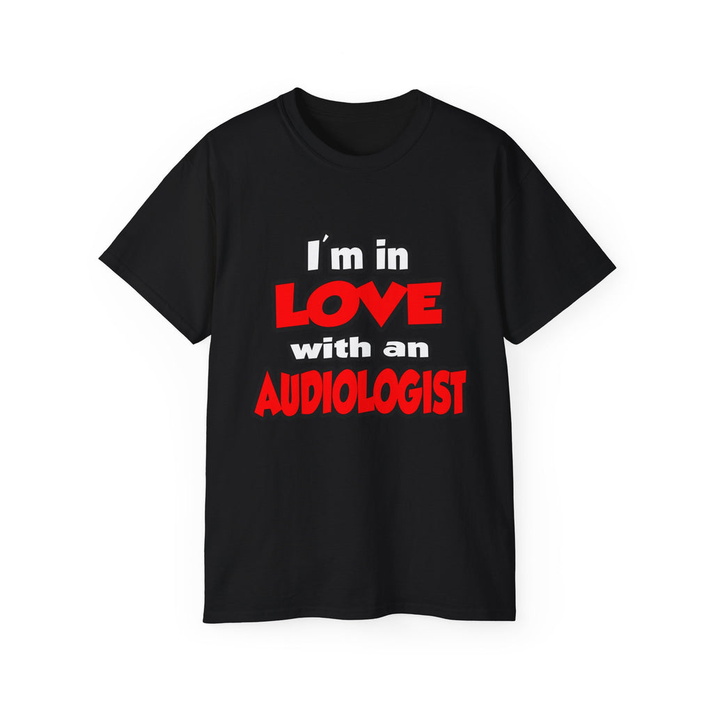I'm In Love With An Audiologist - Unisex Ultra Cotton Tee