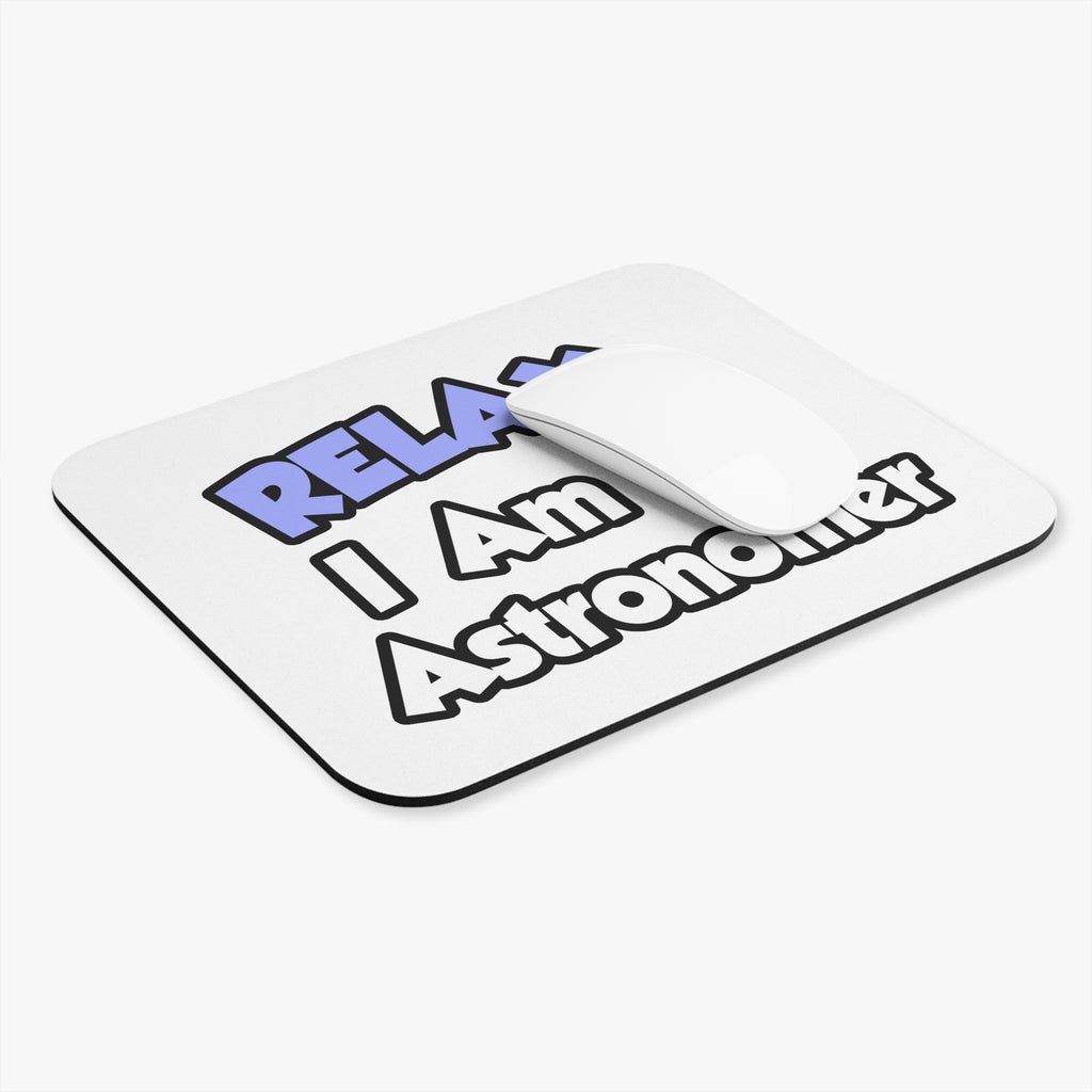Relax...I'm An Astronomer - Mouse Pad (Rectangle)