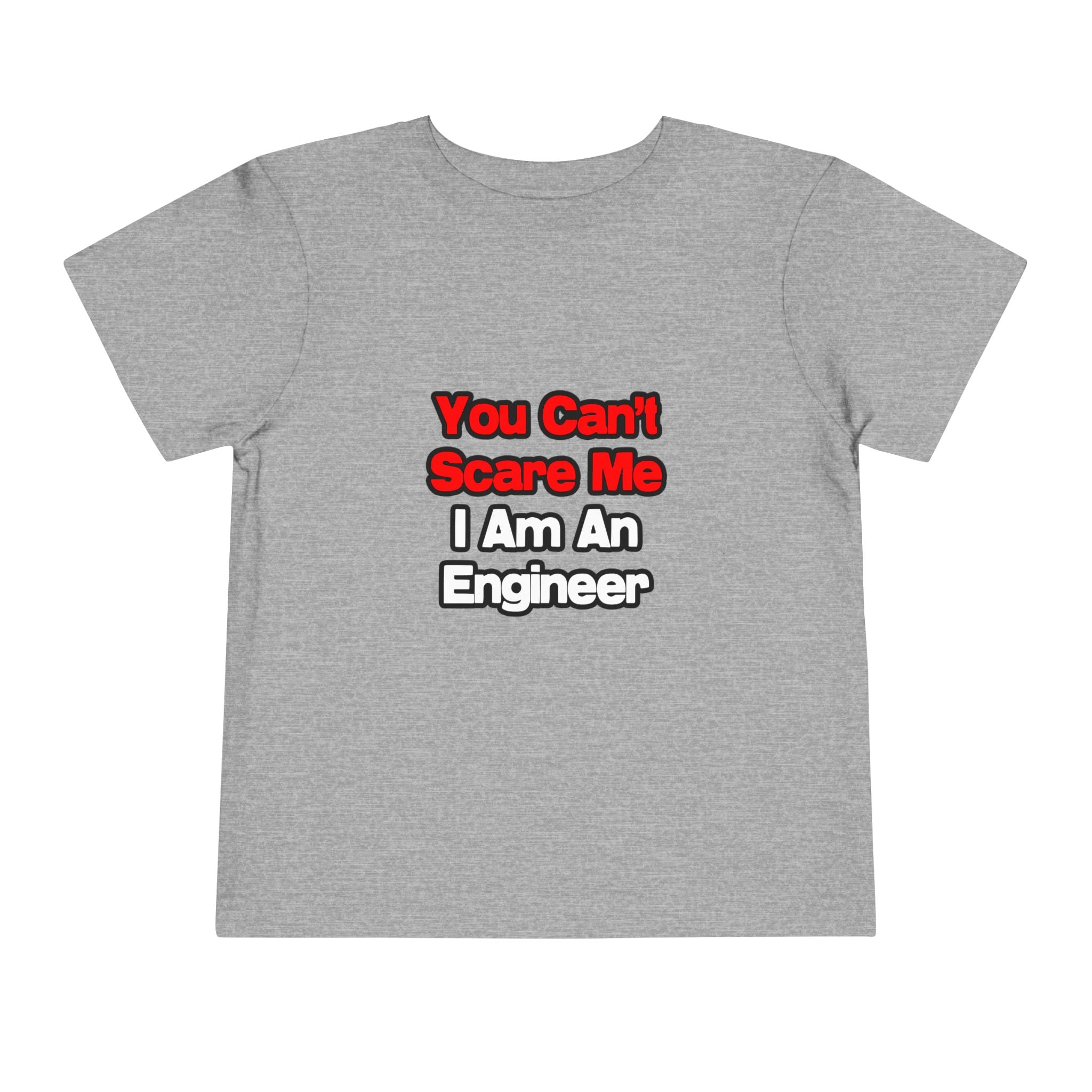 You Can't Scare Me...Engineer - Toddler Short Sleeve Tee