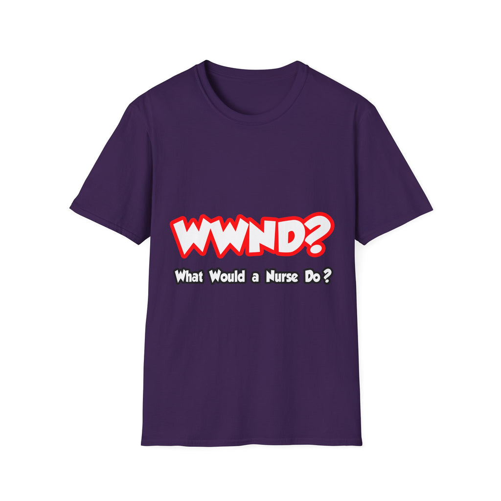 WWND...What Would a Nurse Do - Unisex Softstyle T-Shirt