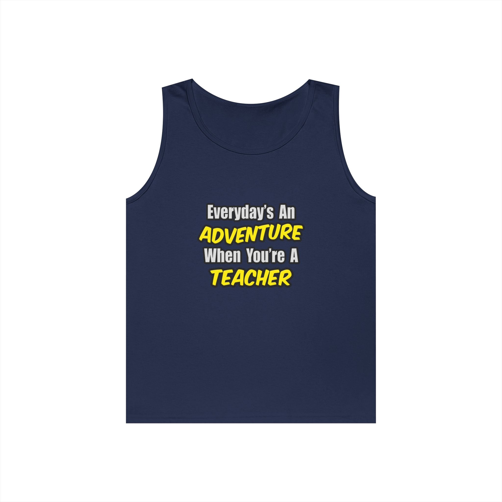 Everyday's An Adventure...Teacher - Unisex Heavy Cotton Tank Top