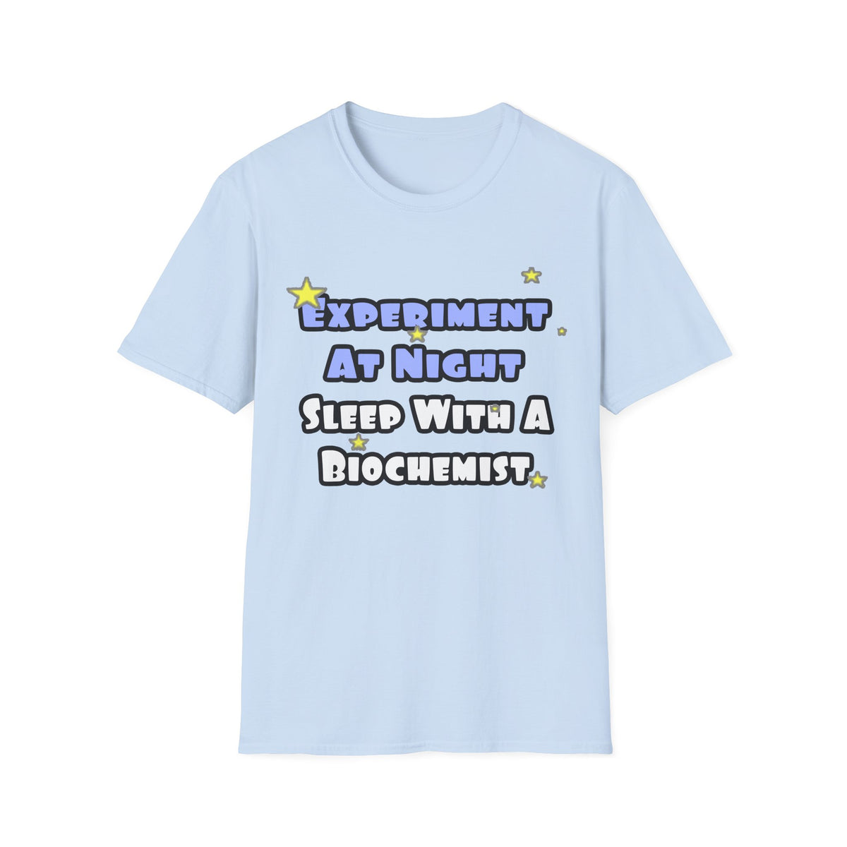 Experiment At Night...Sleep With a Biochemist - Unisex Softstyle T-Shirt