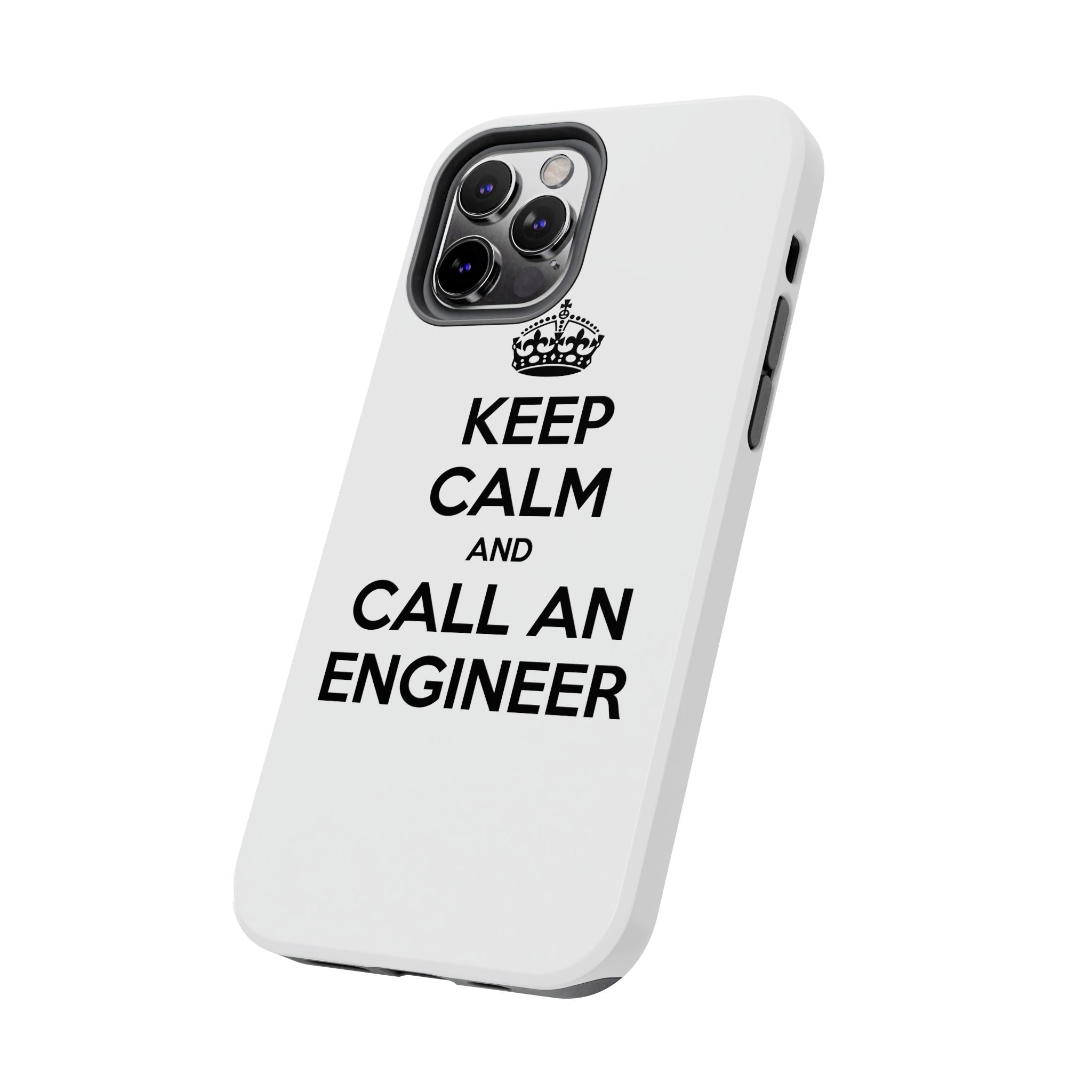 Keep Calm and Call an Engineer - Tough Phone Cases