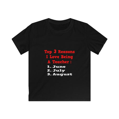 3 Reasons I Love Being a Teacher - Kids Softstyle Tee