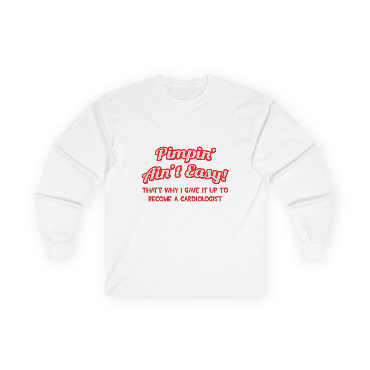 Pimpin' Ain't Easy .. Cardiologist - Unisex Ultra Cotton Long Sleeve Tee