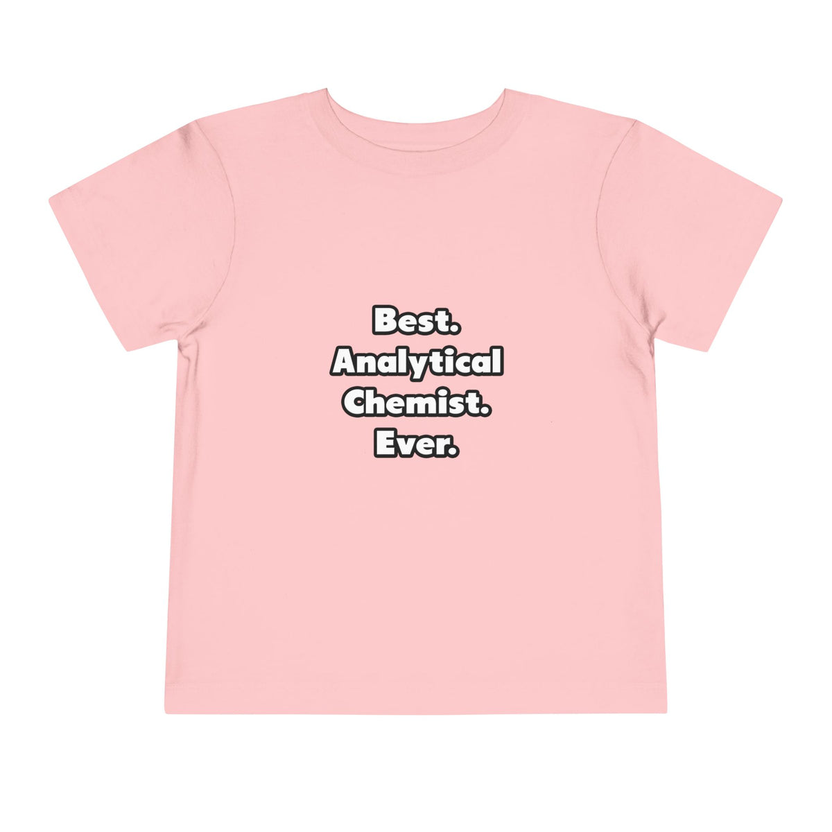 Best. Analytical Chemist. Ever - Toddler Short Sleeve Tee