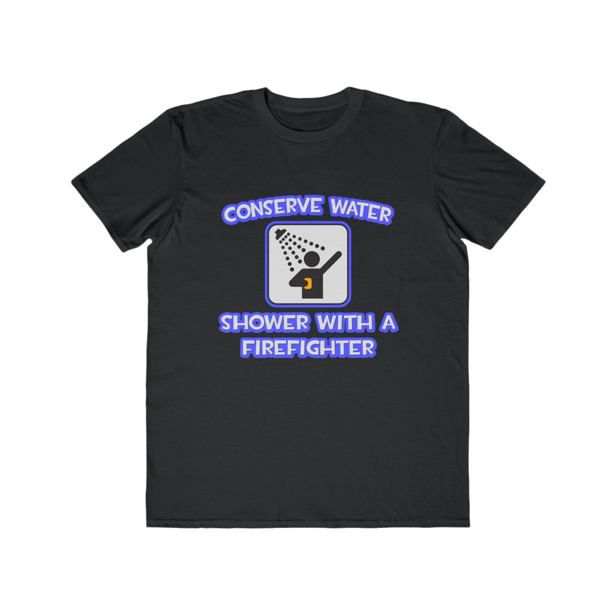Conserve Water .. Shower With a Firefighter - Men's Lightweight Fashion Tee