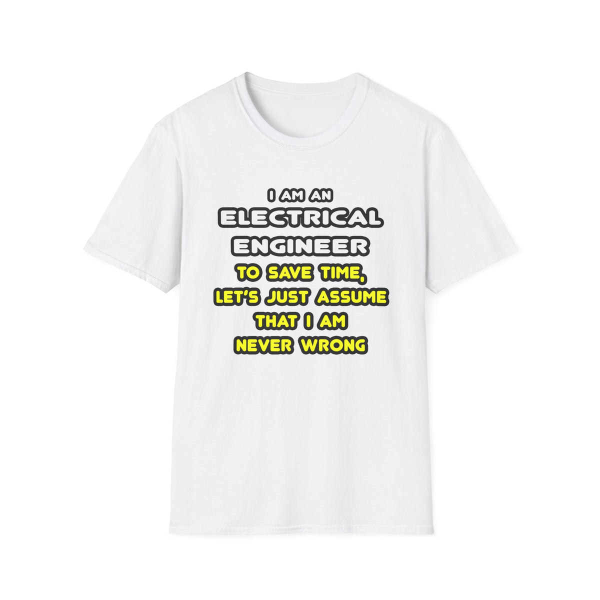 Funny Electrical Engineer T Shirts and Gifts - Unisex Softstyle T-Shirt