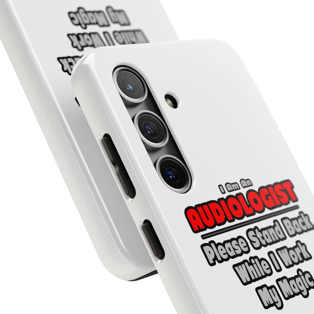 Audiologist ... Stand Back ... Work My Magic - Tough Phone Cases