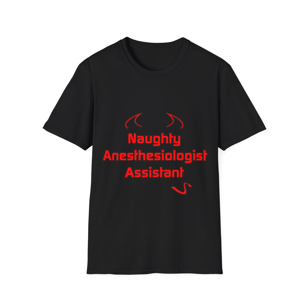 Naughty Anesthesiologist Assistant - Unisex Softstyle T-Shirt