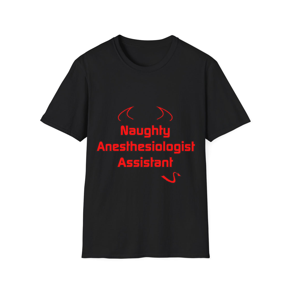 Naughty Anesthesiologist Assistant - Unisex Softstyle T-Shirt