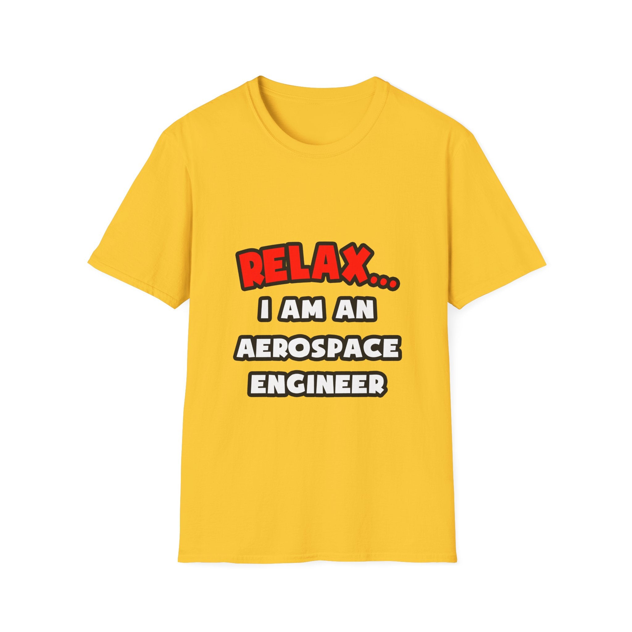 Relax ... I Am An Aerospace Engineer - Unisex Softstyle T-Shirt