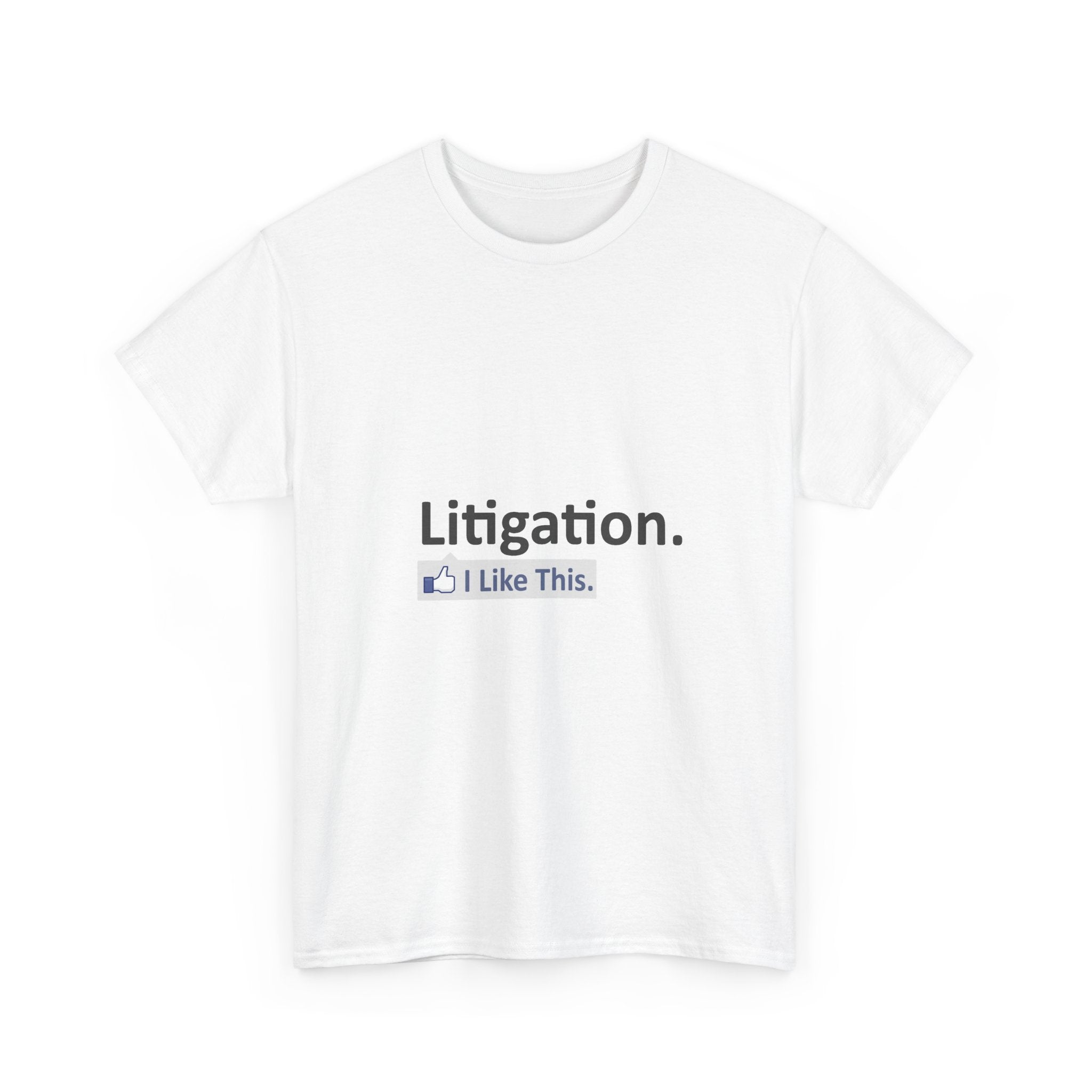 Litigation...I Like This - Unisex Heavy Cotton Tee