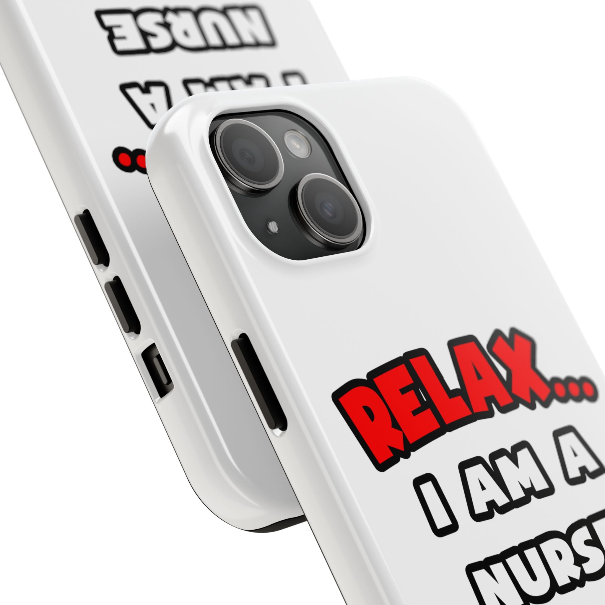 Relax ... I Am A Nurse - Tough Phone Cases