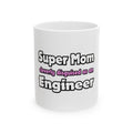 Super Mom ... Engineer - Ceramic Mug, (11oz, 15oz)