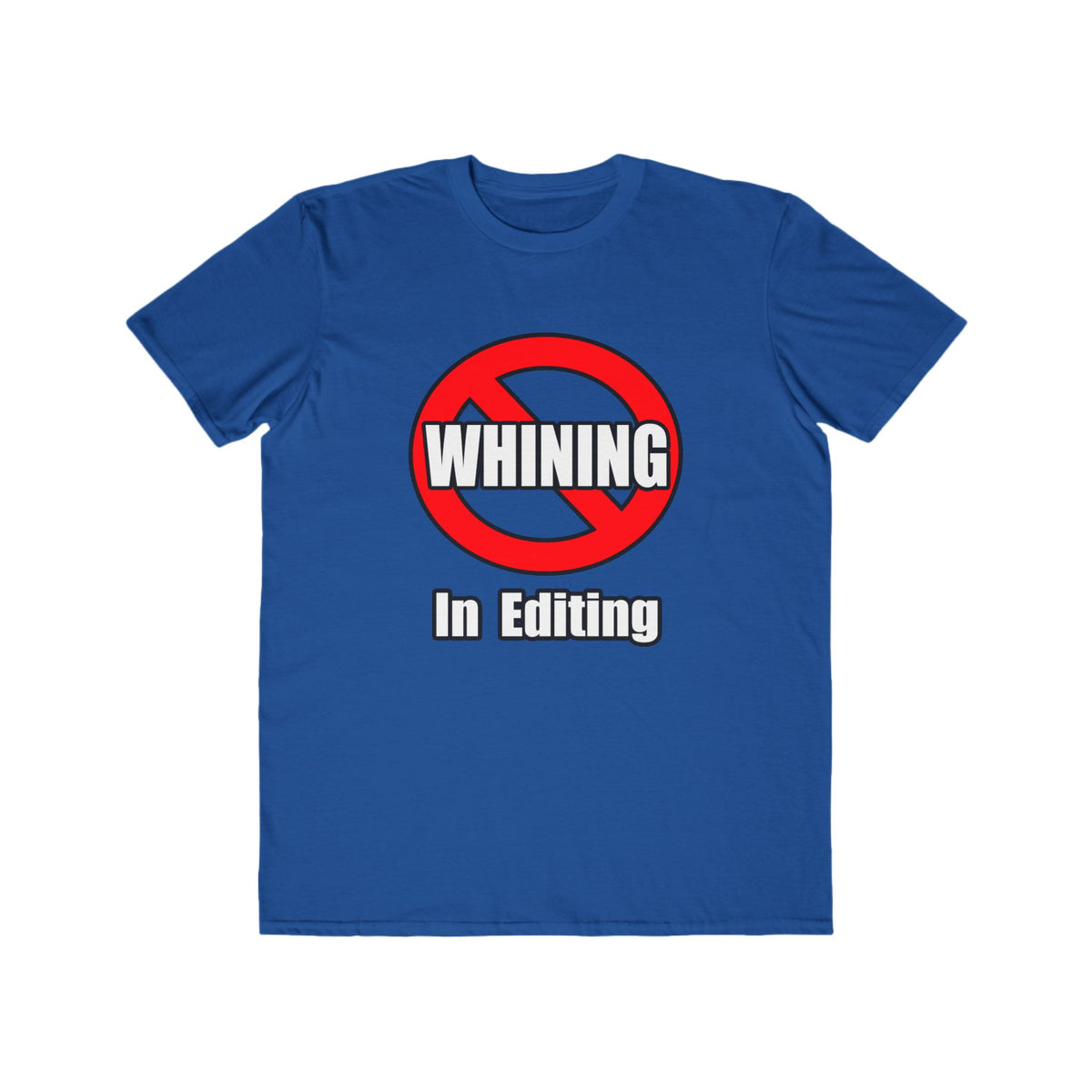No Whining In Editing - Men's Lightweight Fashion Tee