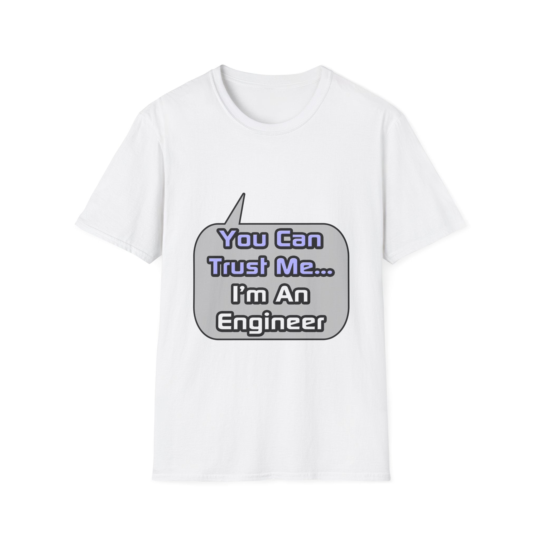 Trust Me .. I'm an Engineer - Unisex Softstyle T-Shirt