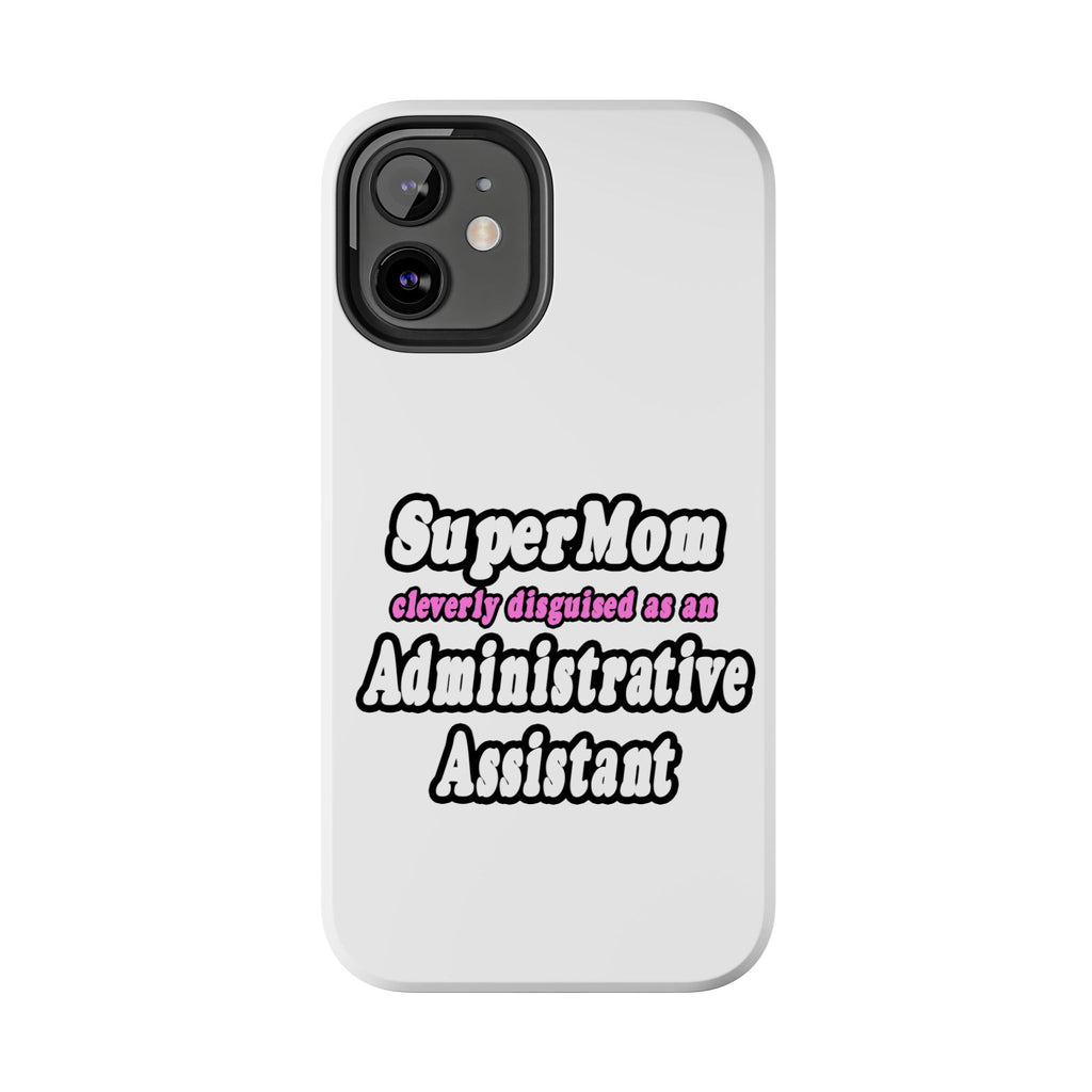 SuperMom...Administrative Assistant - Tough Phone Cases