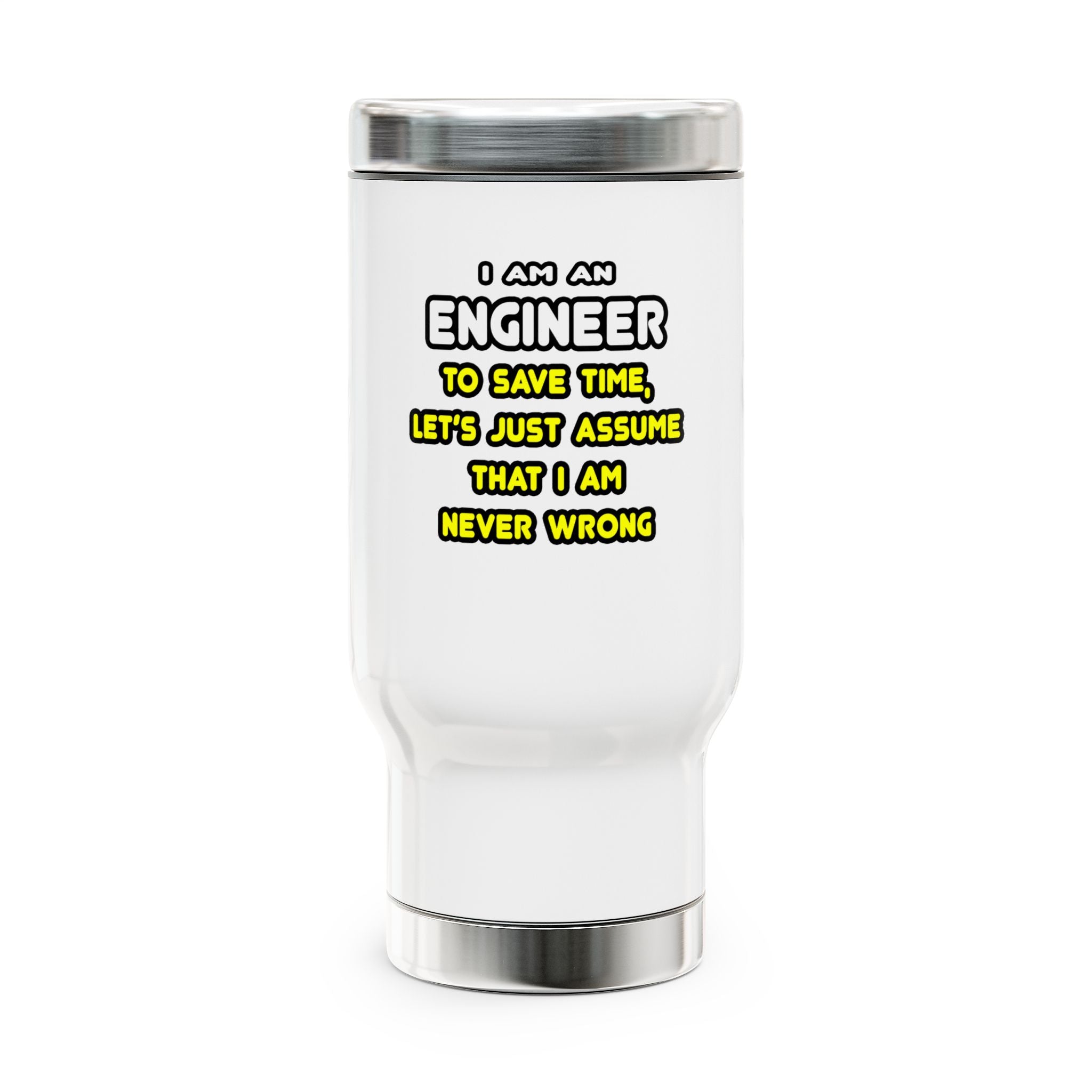 Funny Engineer T Shirts and Gifts - Stainless Steel Travel Mug with Handle, 14oz